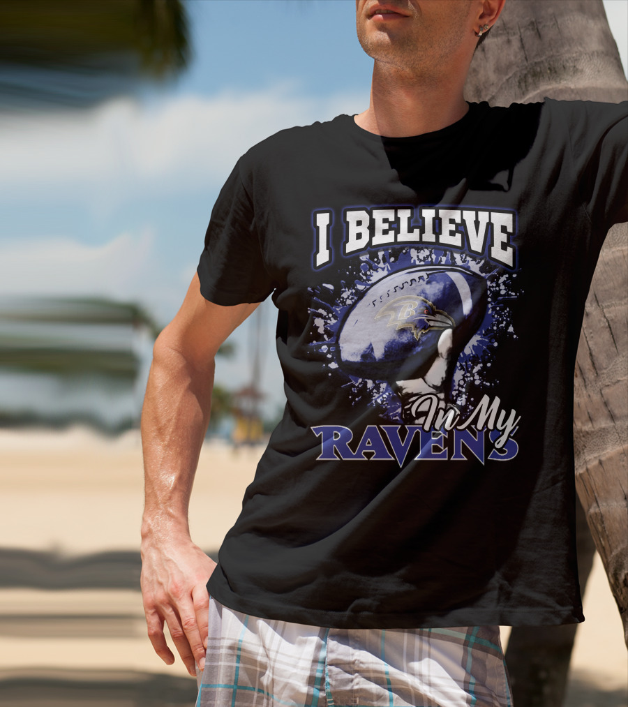 I Believe In My Baltimore Ravens Football Team T-Shirt