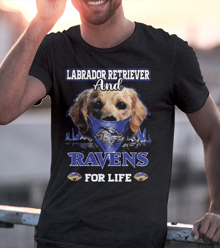 Labrador Retriever And Ravens For Life T-Shirt