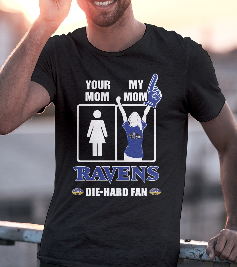 Your Mom My Mom Ravens Die-Hard Fan T-Shirt