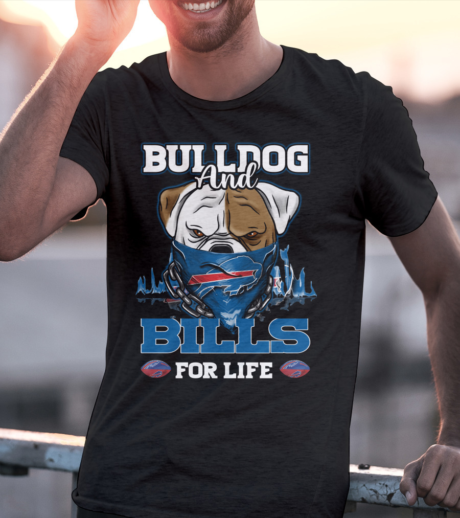 Bulldog And Bills For Life Buffalo Bills T-Shirt