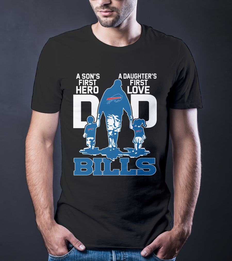 A Son's First Hero Dad A Daughter's First Love Bills Buffalo T-Shirt
