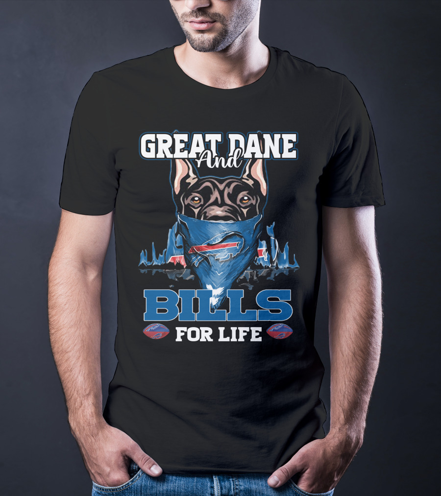 Great Dane And Bills For Life T-Shirt