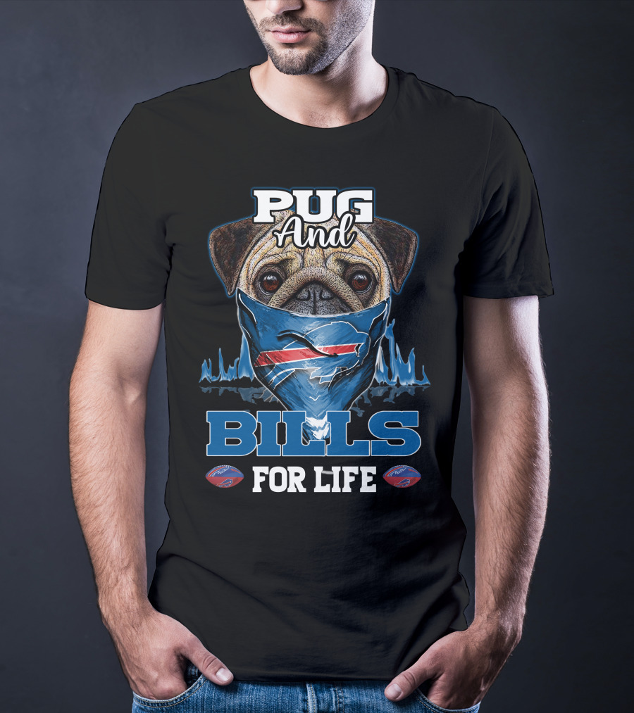 Pug And Bills For Life T-Shirt