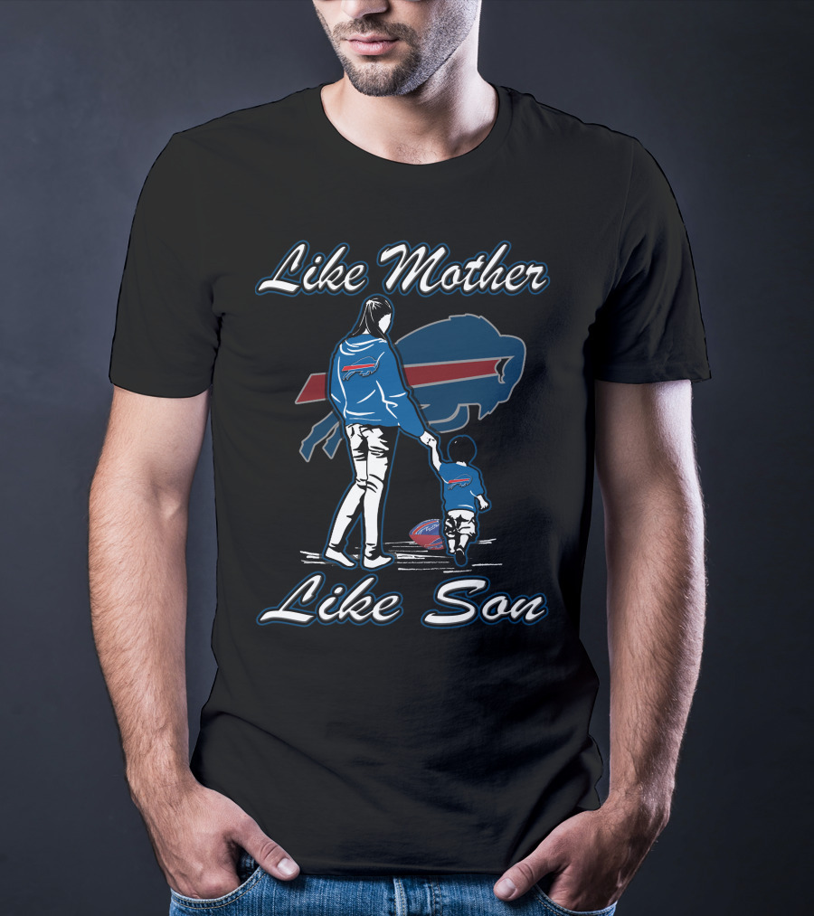 Like Mother Like Son Buffalo Bills Family Moments T-Shirt