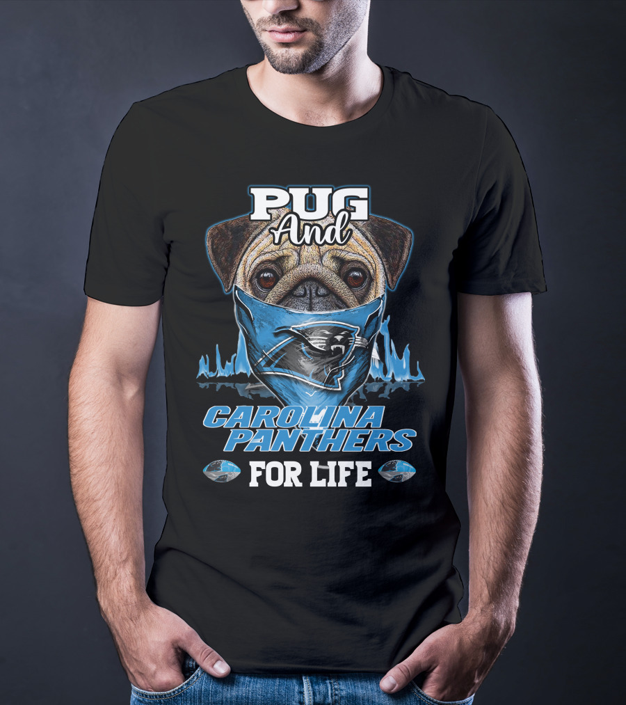 Pug And Carolina Panthers For Life T-Shirt