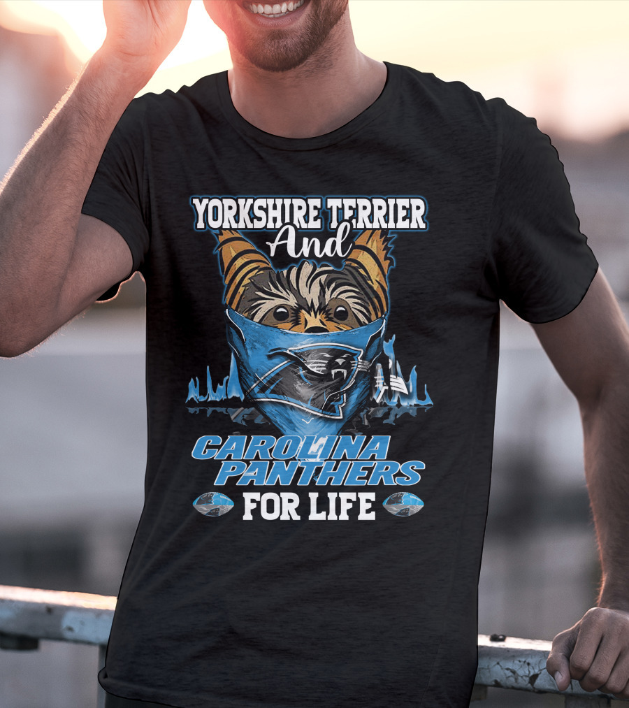Yorkshire Terrier And Carolina Panthers For Life T-Shirt