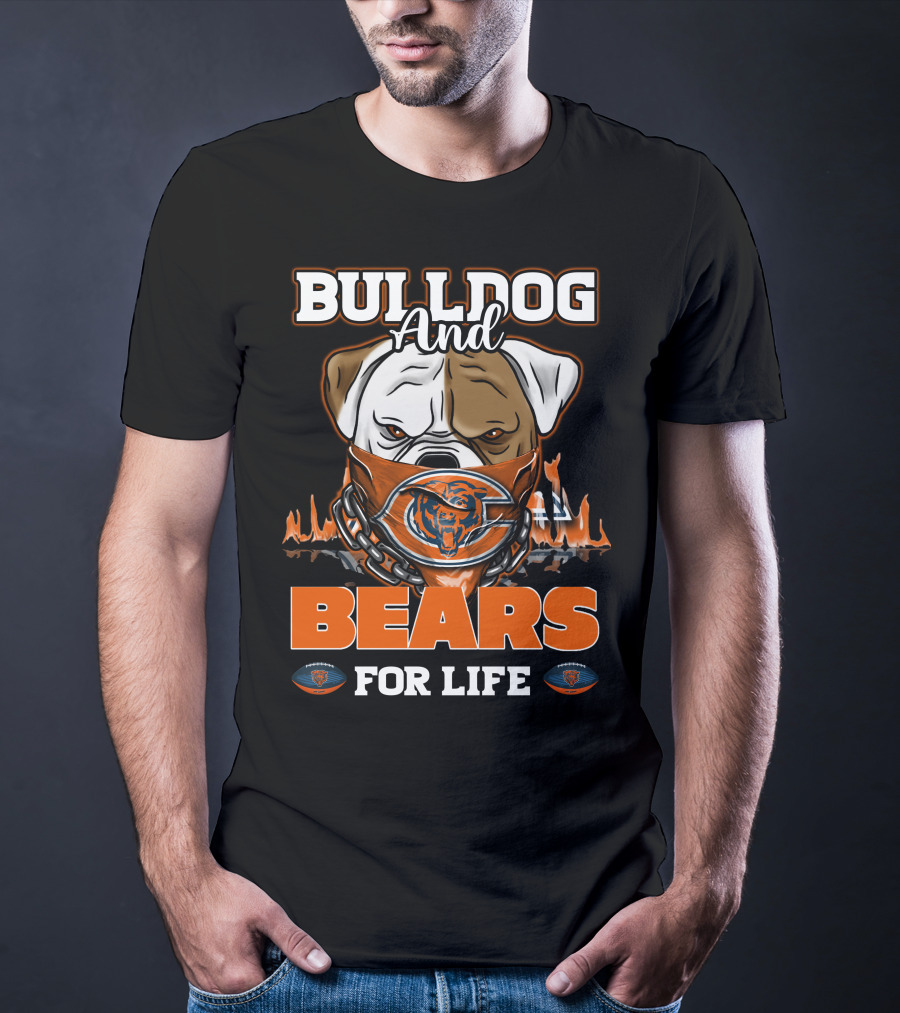 Bulldog And Bears For Life Chicago Bears T-Shirt