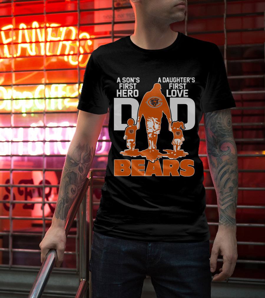 A Son's First Hero A Daughter's First Love Dad Chicago Bears T-Shirt