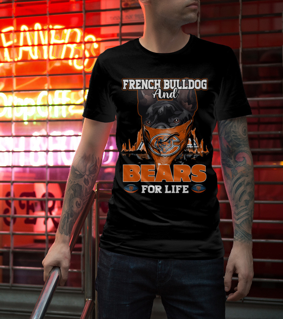 French Bulldog And Chicago Bears For Life T-Shirt