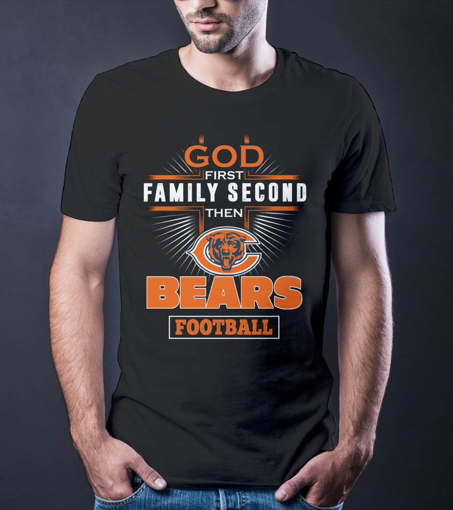 God First Family Second Then Chicago Bears Football T-Shirt
