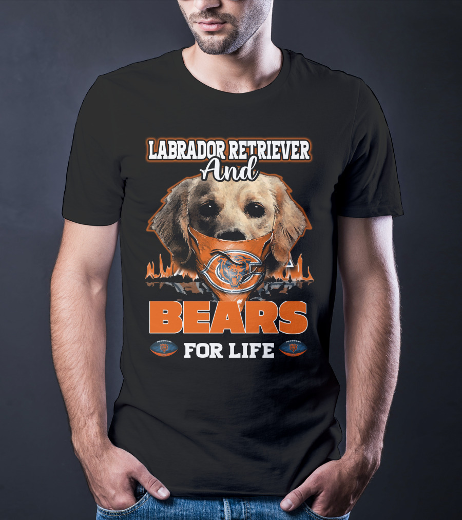 Labrador Retriever And Bears For Life CHICAGO BEARS T-Shirt