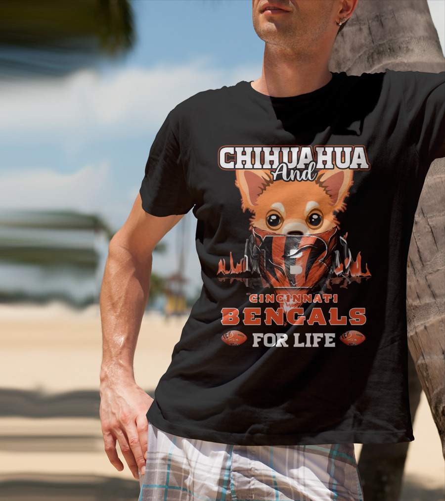 Chihuahua And Cincinnati Bengals For Life T-Shirt