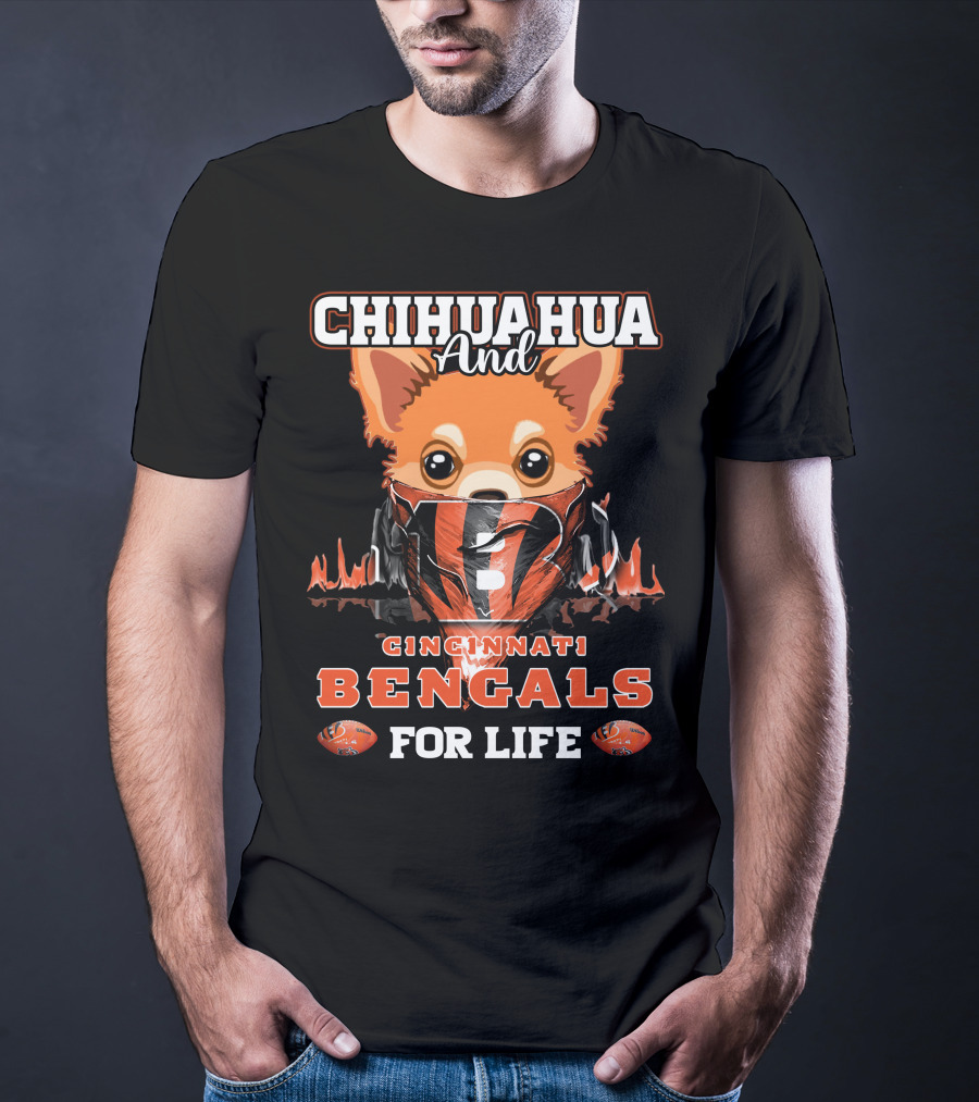 Chihuahua And Cincinnati Bengals For Life T-Shirt