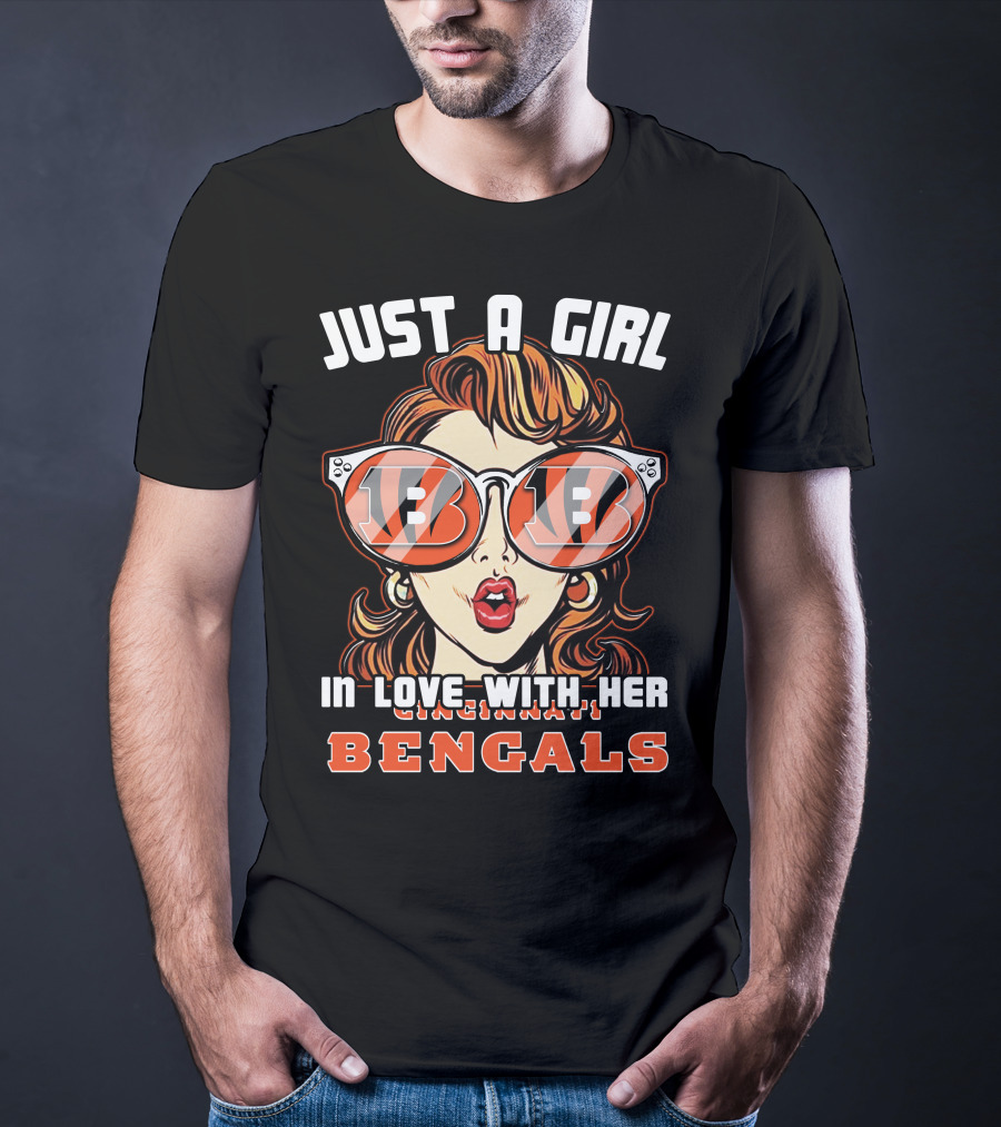 Just A Girl IN Love With Her Cincinnati Bengals T-Shirt