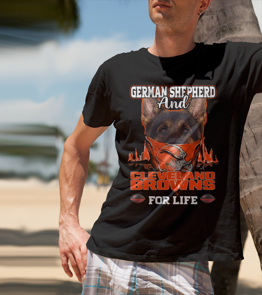 German Shepherd And Cleveland Browns For Life T-Shirt
