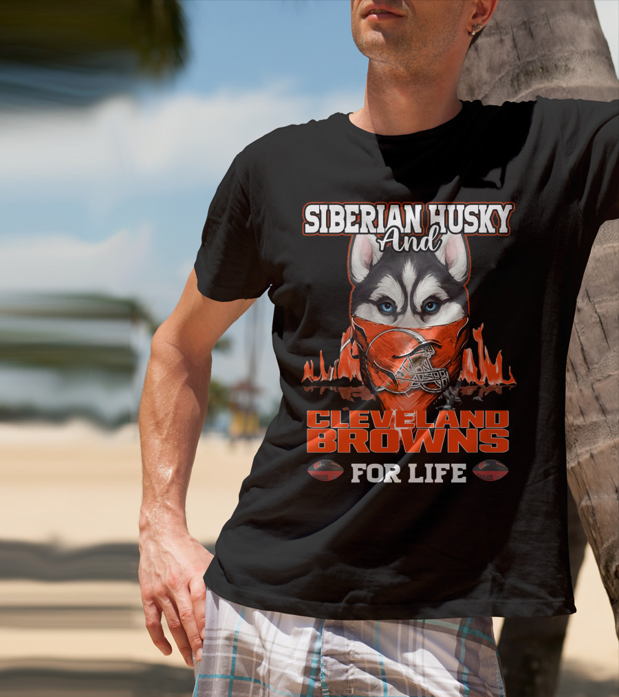 Siberian Husky And Cleveland Browns For Life T-Shirt