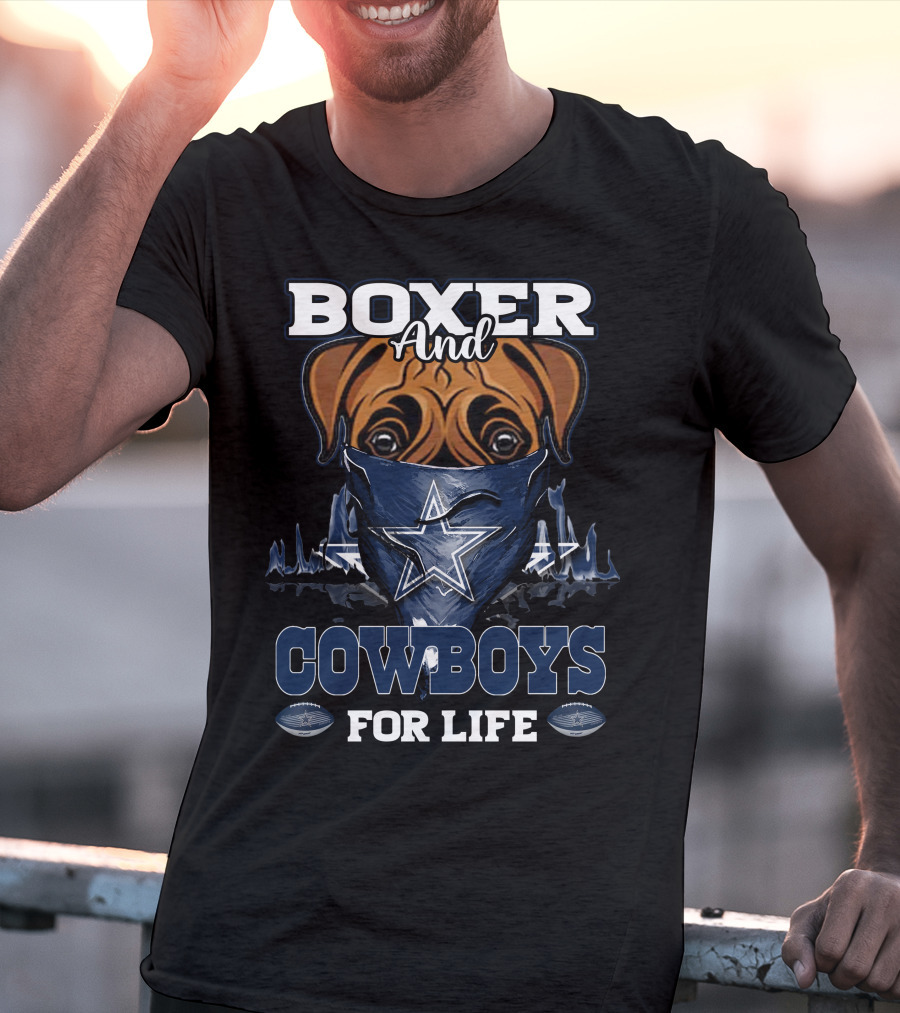 Boxer And Dallas Cowboys For Life T-Shirt