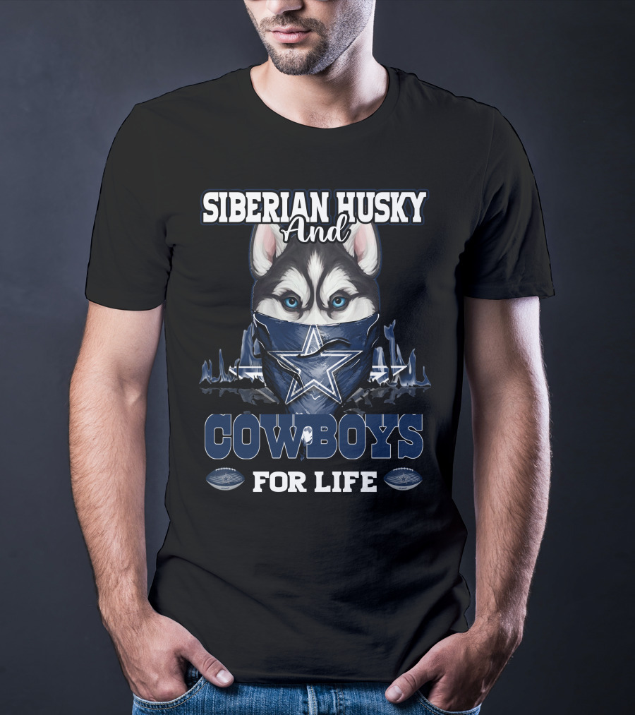 Siberian Husky And Cowboys For Life Dallas Cowboys T-Shirt