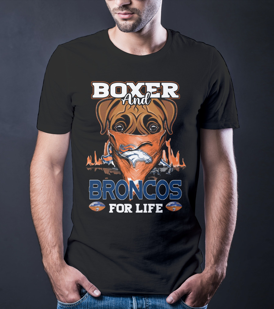 Boxer And Broncos For Life Denver Broncos T-Shirt