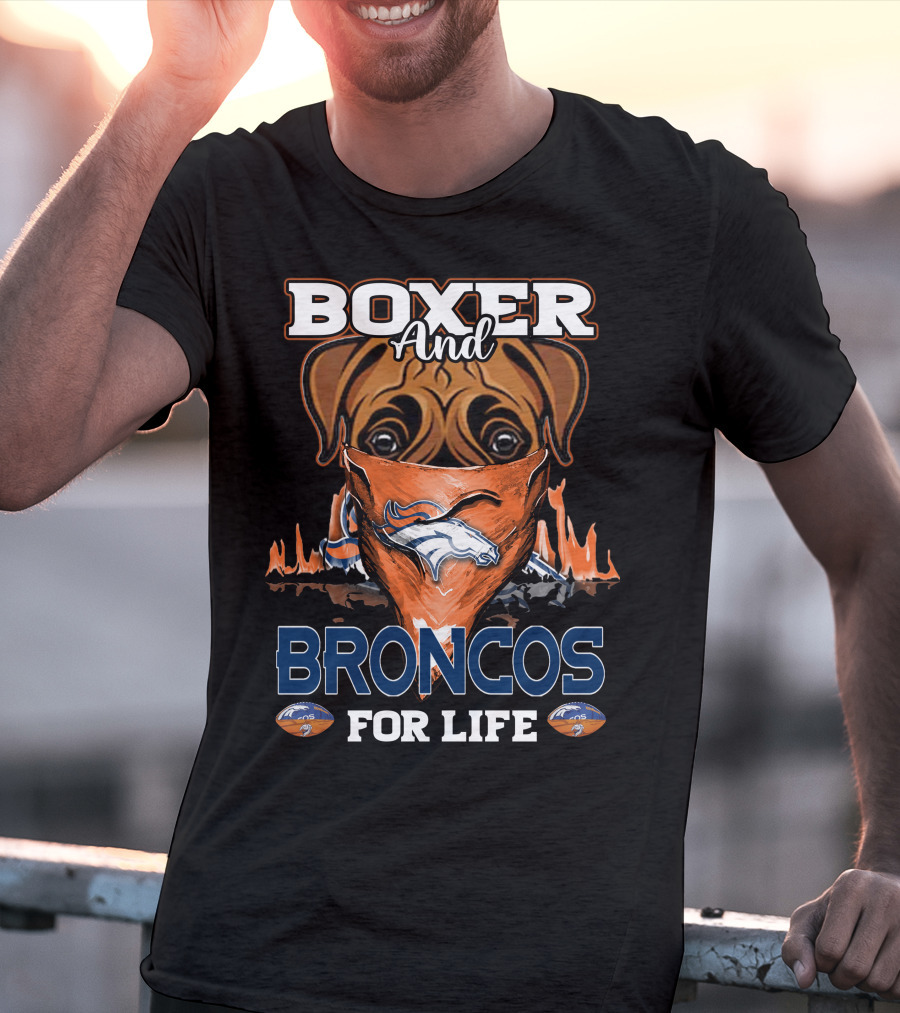 Boxer And Broncos For Life Denver Broncos T-Shirt
