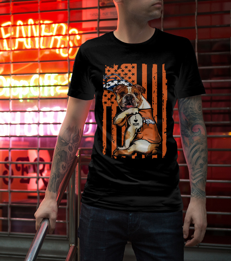 Bulldog I Love Mom Denver Broncos Football Fan Flag T-Shirt