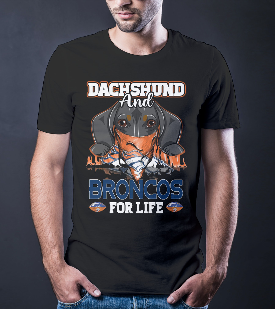 Dachshund And Broncos For Life T-Shirt