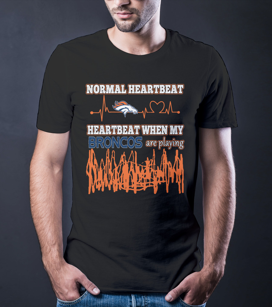 Normal Heartbeat Heartbeat When My Broncos Are Playing Denver Broncos T-Shirt