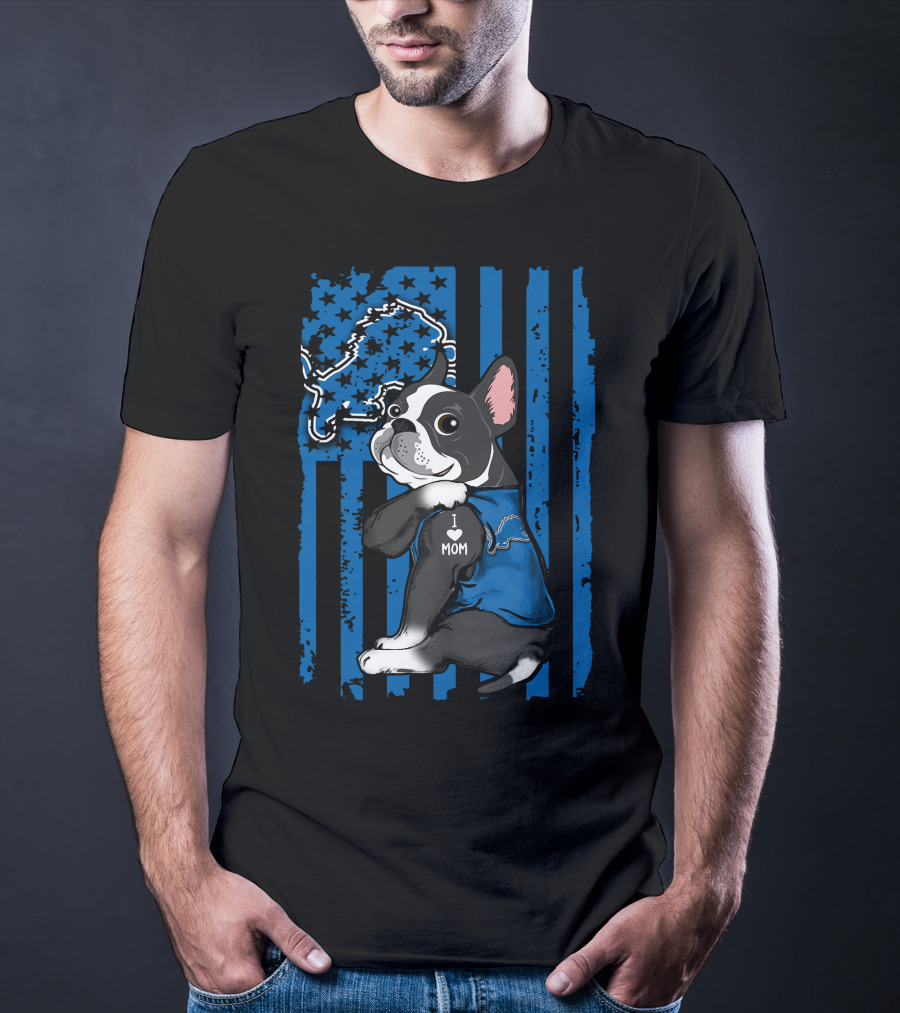 Boston Terrier I Love Mom Detroit Lions T-Shirt