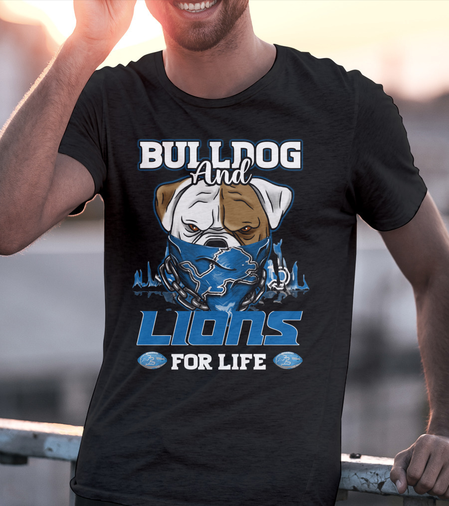 Bulldog And Lions For Life Detroit T-Shirt