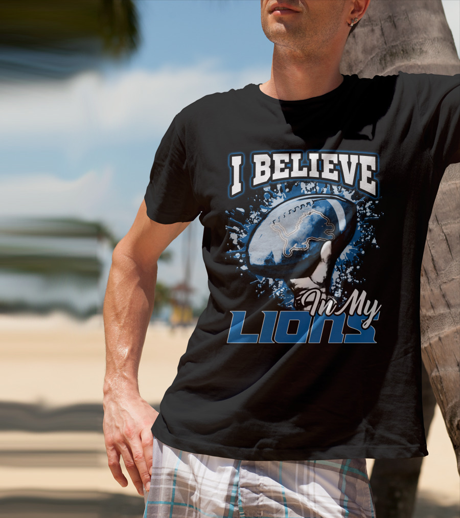 I Believe In My Detroit Lions T-Shirt