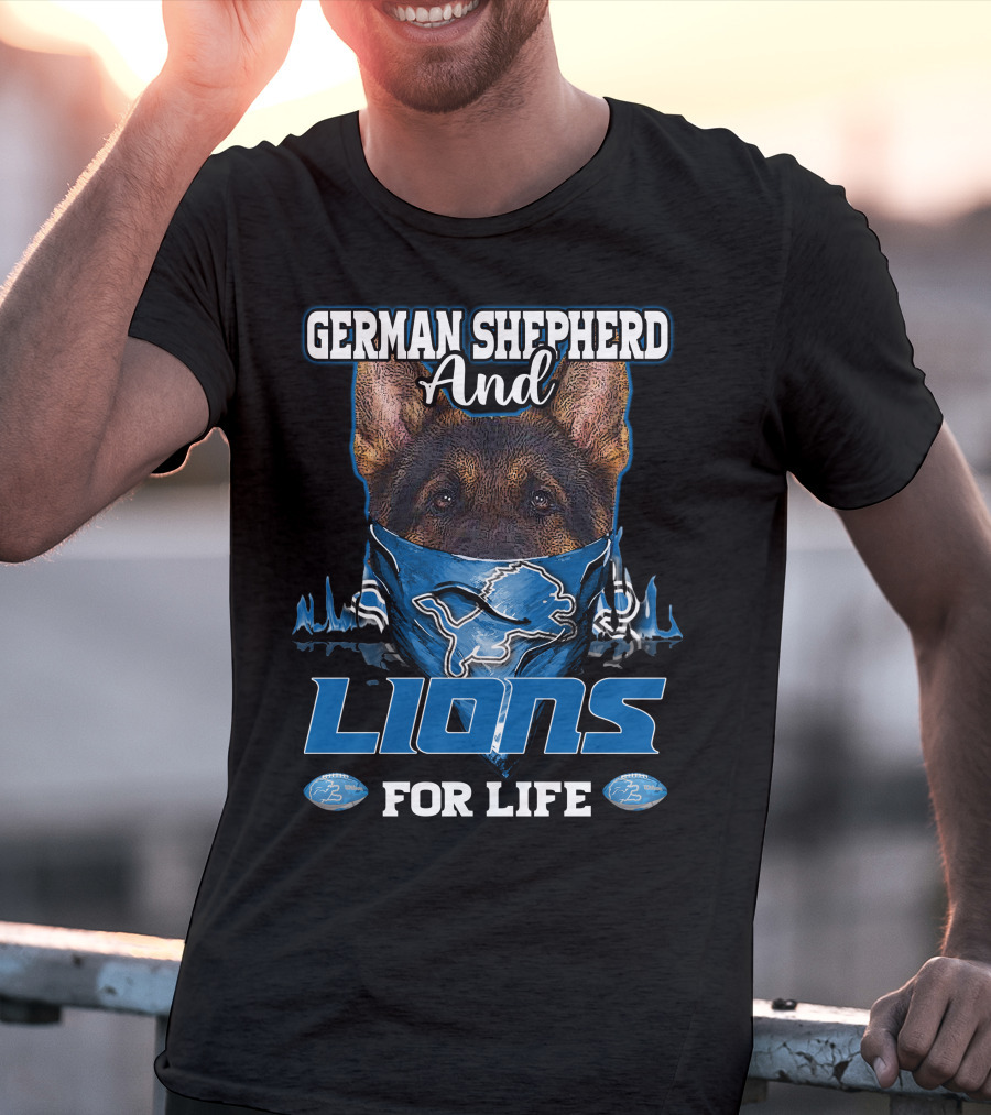 German Shepherd And Detroit Lions For Life T-Shirt