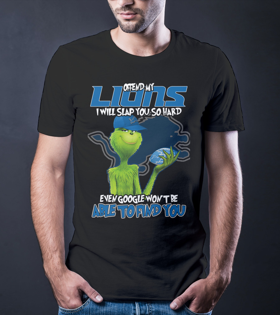 Offend My Lions I Will Slap You So Hard Even Google Won't Be Able To Find You T-Shirt