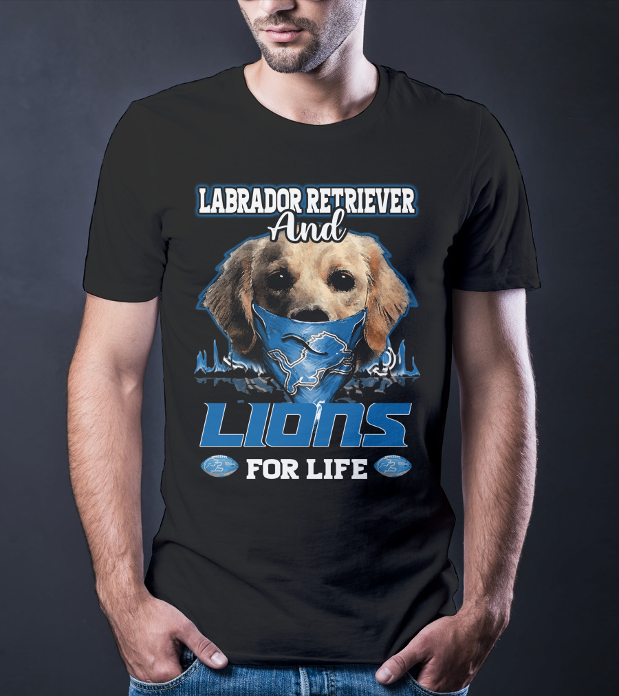 Labrador Retriever And Detroit Lions For Life T-Shirt