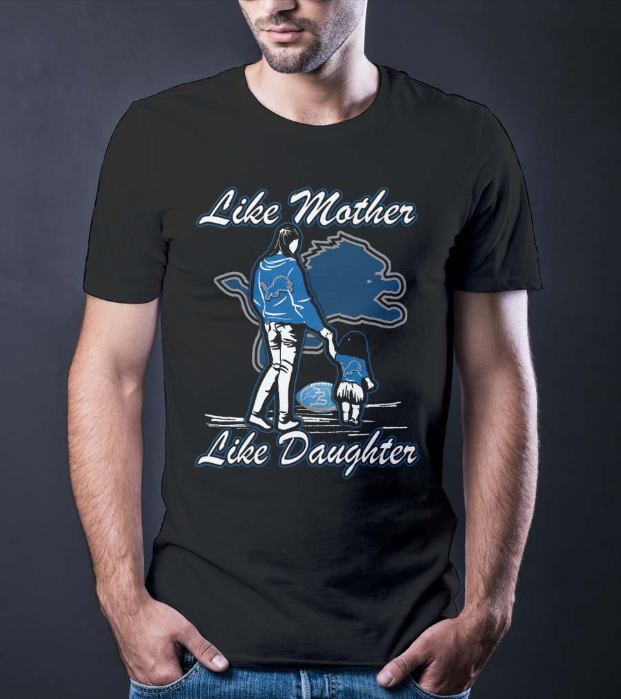 Like Mother Like Daughter Detroit Lions T-Shirt