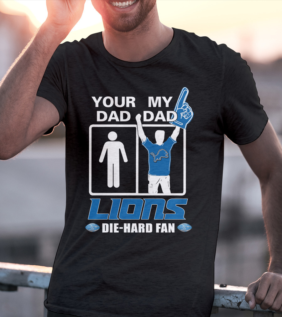 Your Dad My Dad Lions Die-Hard Fan T-Shirt