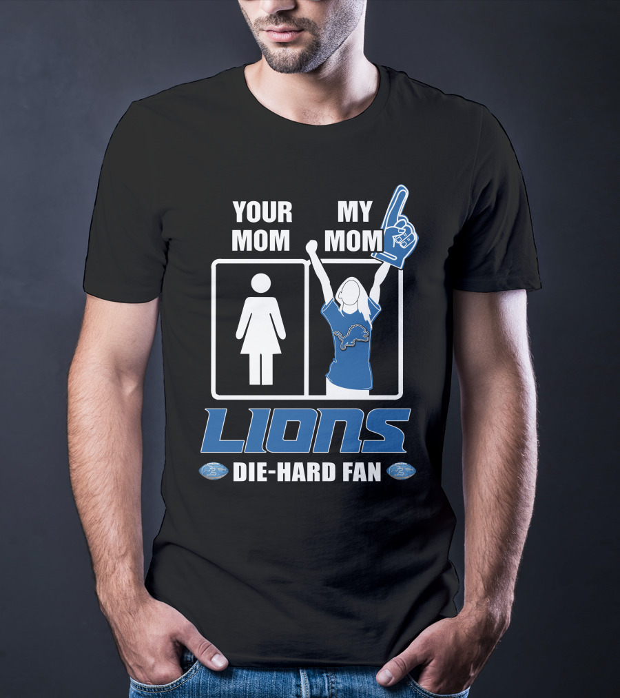 Your Mom My Mom Lions Die-Hard Fan T-Shirt