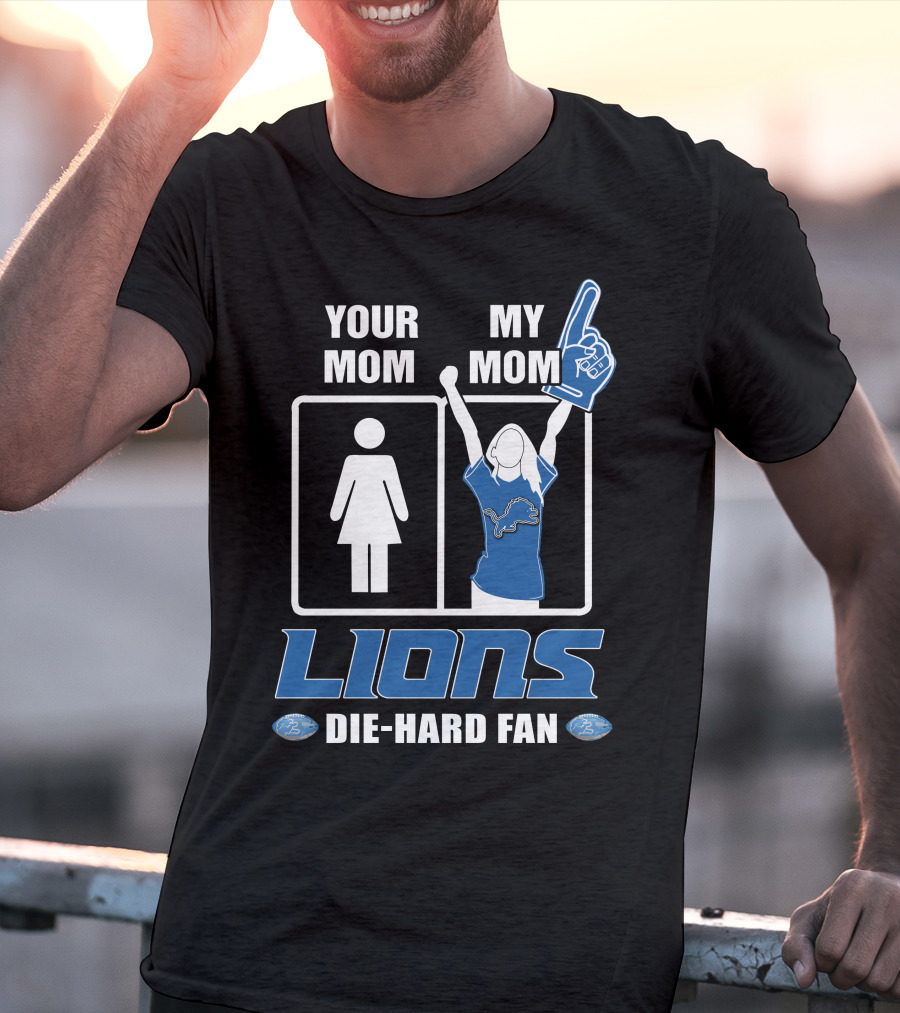 Your Mom My Mom Lions Die-Hard Fan T-Shirt