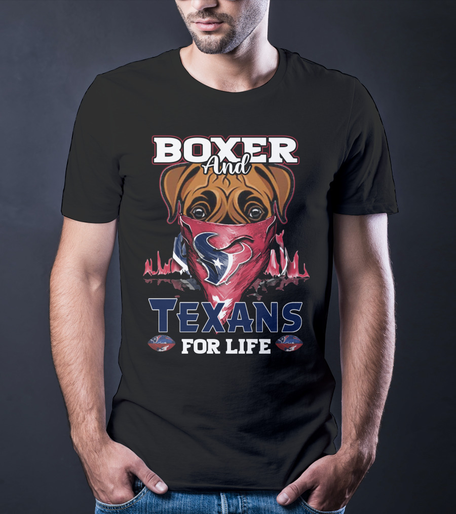 Boxer And Texans For Life Houston T-Shirt