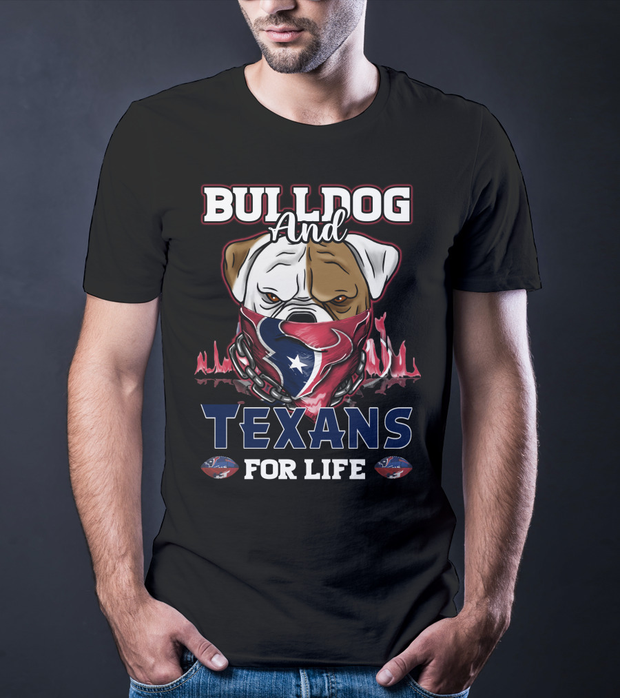 Bulldog And Texans For Life T-Shirt
