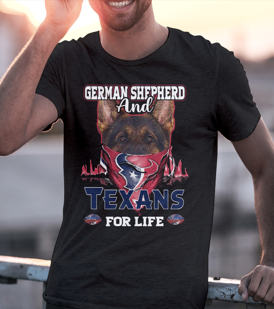 German Shepherd And Texans For Life T-Shirt