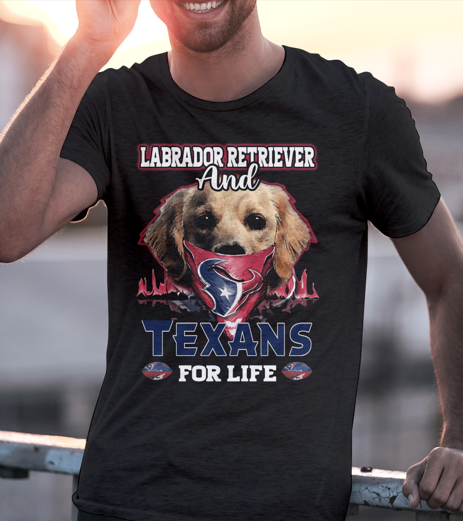 Labrador Retriever And Texans For Life T-Shirt