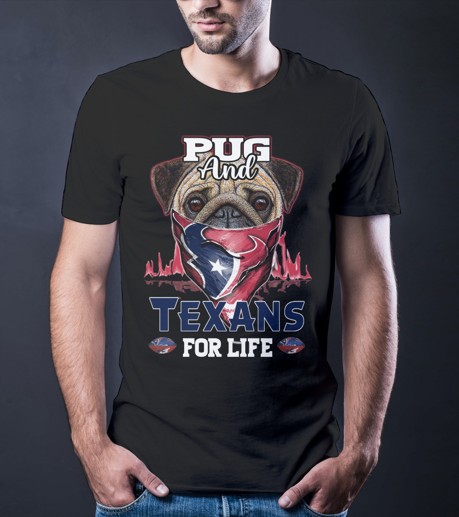 Pug And Texans For Life T-Shirt