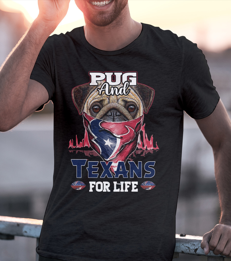 Pug And Texans For Life T-Shirt