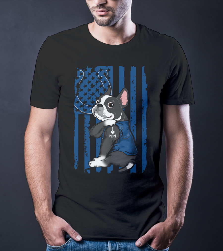 Boston Terrier I Love Mom Indianapolis Colts T-Shirt