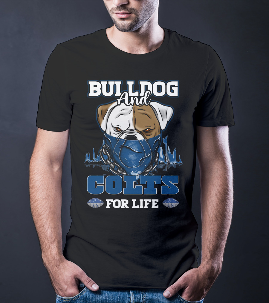 Bulldog And Colts For Life Indianapolis T-Shirt