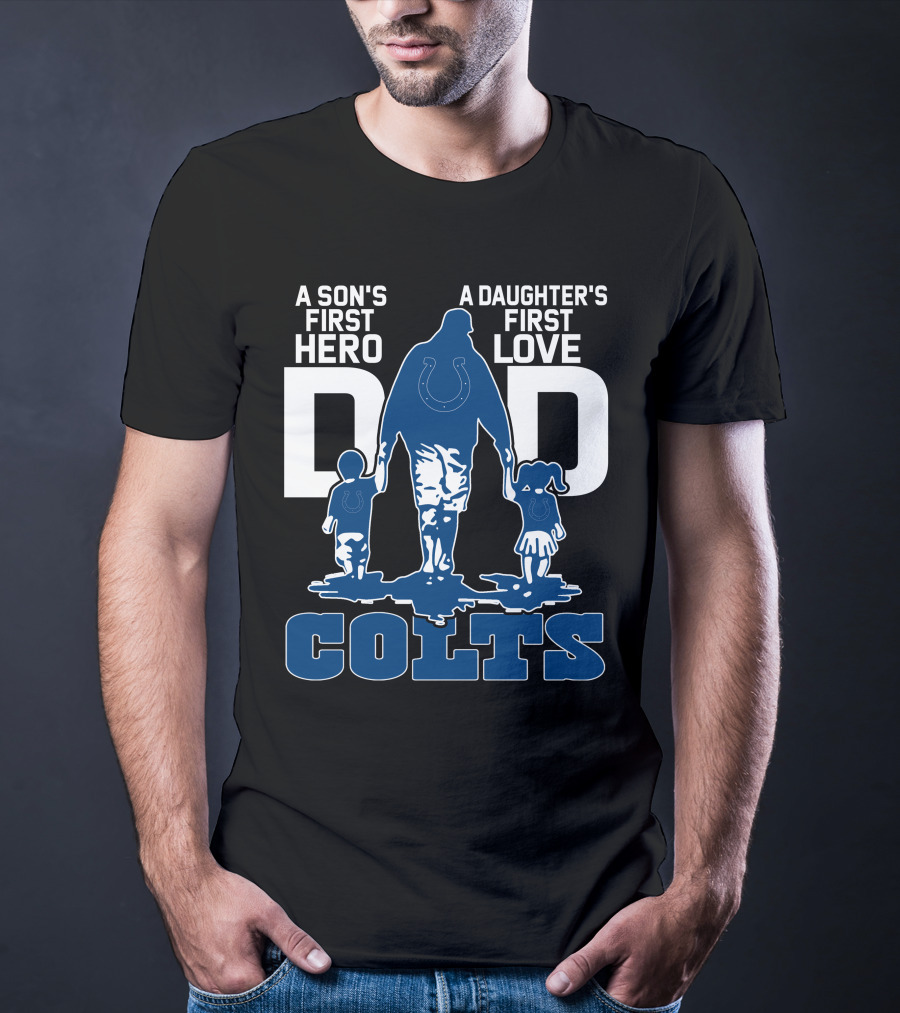 A Son's First Hero A Daughter's First Love Dad Colts T-Shirt