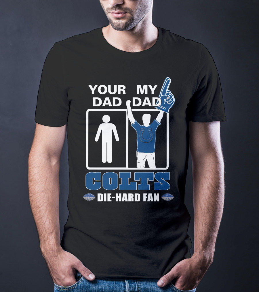 Your Dad My Dad Colts Die-Hard Fan T-Shirt
