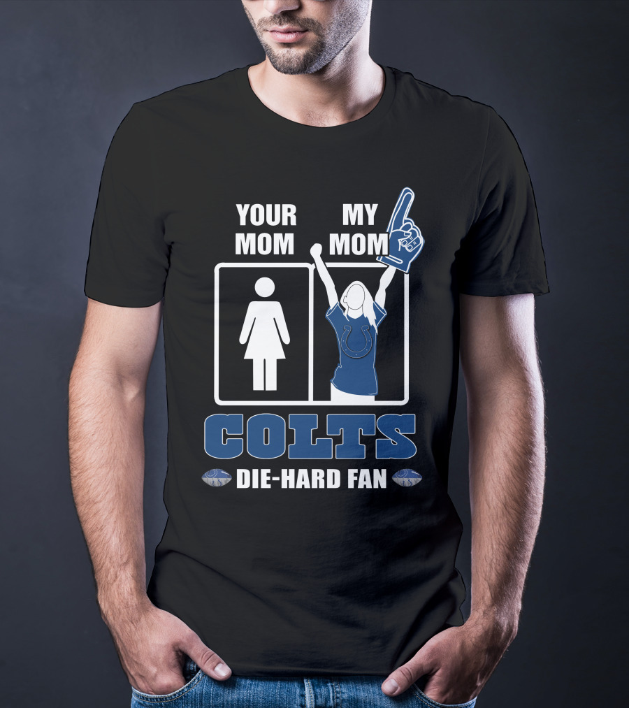Your Mom My Mom Colts Die-Hard Fan T-Shirt