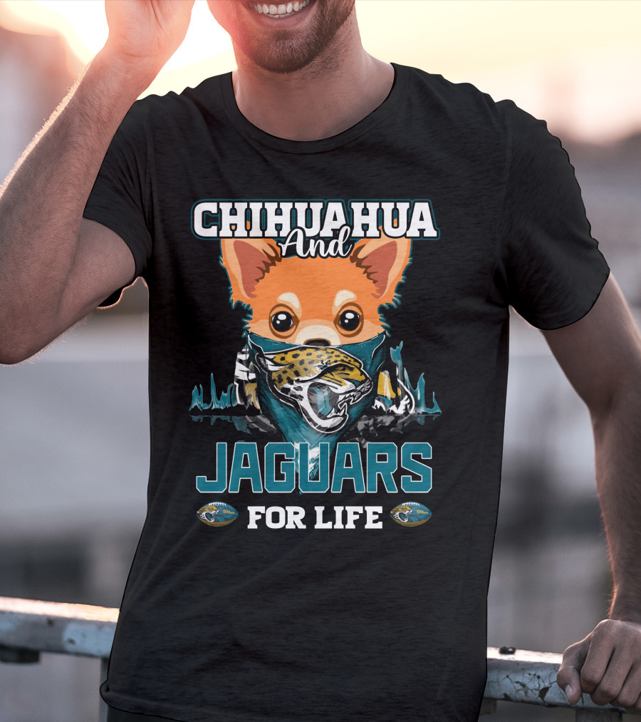 Chihuahua And Jaguars For Life T-Shirt
