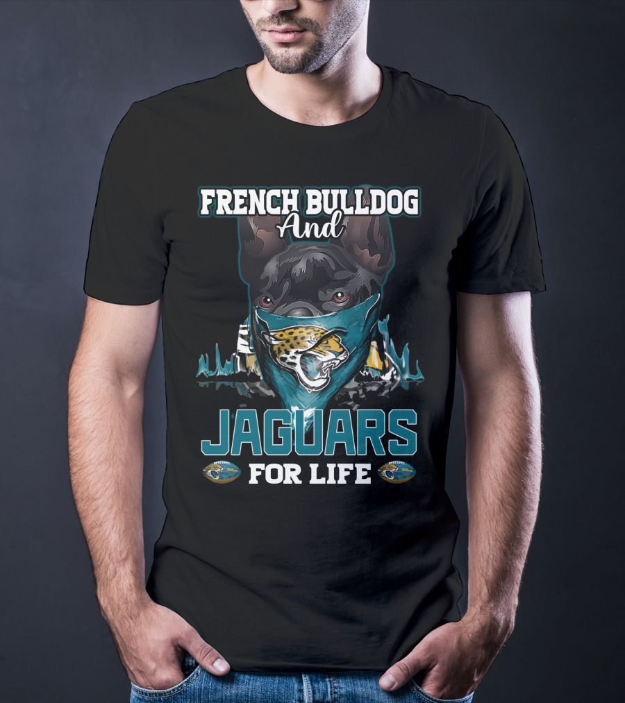 French Bulldog And Jaguars For Life Jacksonville Jaguars T-Shirt